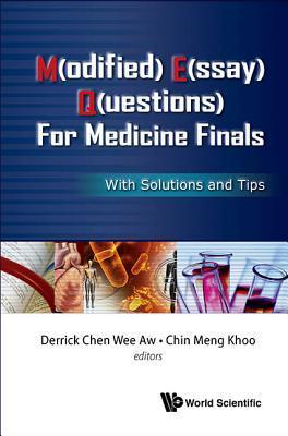Book cover of M(ODIFIED) E(SSAY) Q(UESTIONS) FOR MEDICINE FINALS: WITH SOLUTIONS AND TIPS by Derrick Chen Wee Aw (Ed.), Chin Meng Khoo (Ed.)