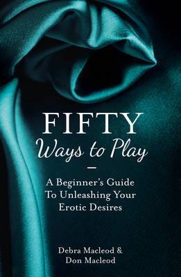 Book cover of Fifty Ways to Play by Don MacLeod, Debra MacLeod