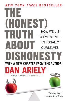 Book cover of The Honest Truth About Dishonesty: How We Lie To Everyone--Especially Ourselves by Dan Ariely