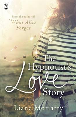 Book cover of The Hypnotist's Love Story by Liane Moriarty