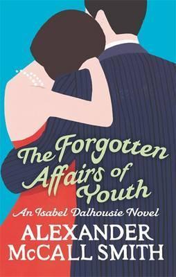 Book cover of The Forgotten Affairs Of Youth by Alexander McCall Smith
