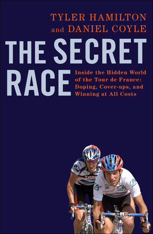 Book cover of The Secret Race: Inside The Hidden World Of The Tour De France by Tyler Hamilton, Daniel Coyle