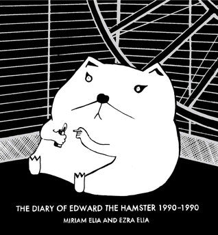 Book cover of The Diary of Edward the Hamster 1990–1990 by Miriam Elia (Illus.), Ezra Elia