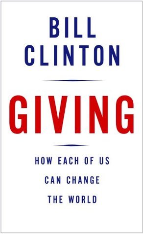 Book cover of Giving: How Each Of Us Can Change The World by Bill Clinton