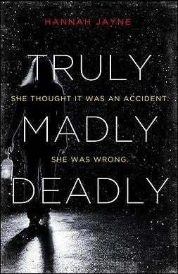 Book cover of Truly, Madly, Deadly by Hannah Jayne