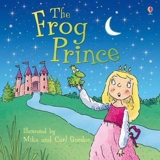 Book cover of The Frog Prince by Susanna Davidson (Retold by), Mike Gordon