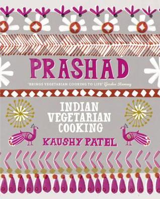 Book cover of Prashad Cookbook: Indian Vegetarian Cooking by Kaushy Patel