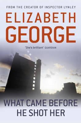 Book cover of What Came Before He Shot Her by Elizabeth  George