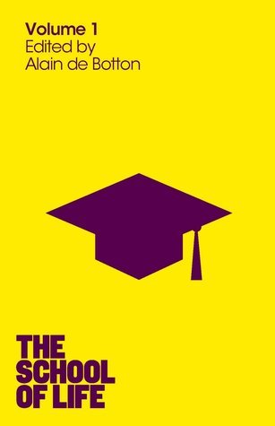 Book cover of The School of Life by Alain de Botton (Editor / Contributor), Tom Chatfield ( Contributor), John Armstrong ( Contributor)