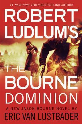 Book cover of The Bourne Dominion by Eric Van Lustbader, Robert Ludlum (Creator)