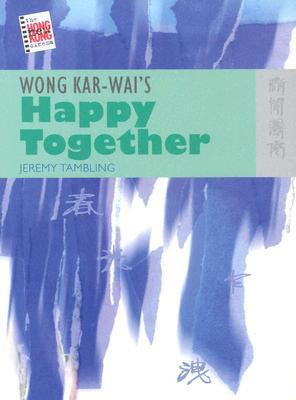 Book cover of Wong Kar-wai’s Happy Together by Jeremy Tambling