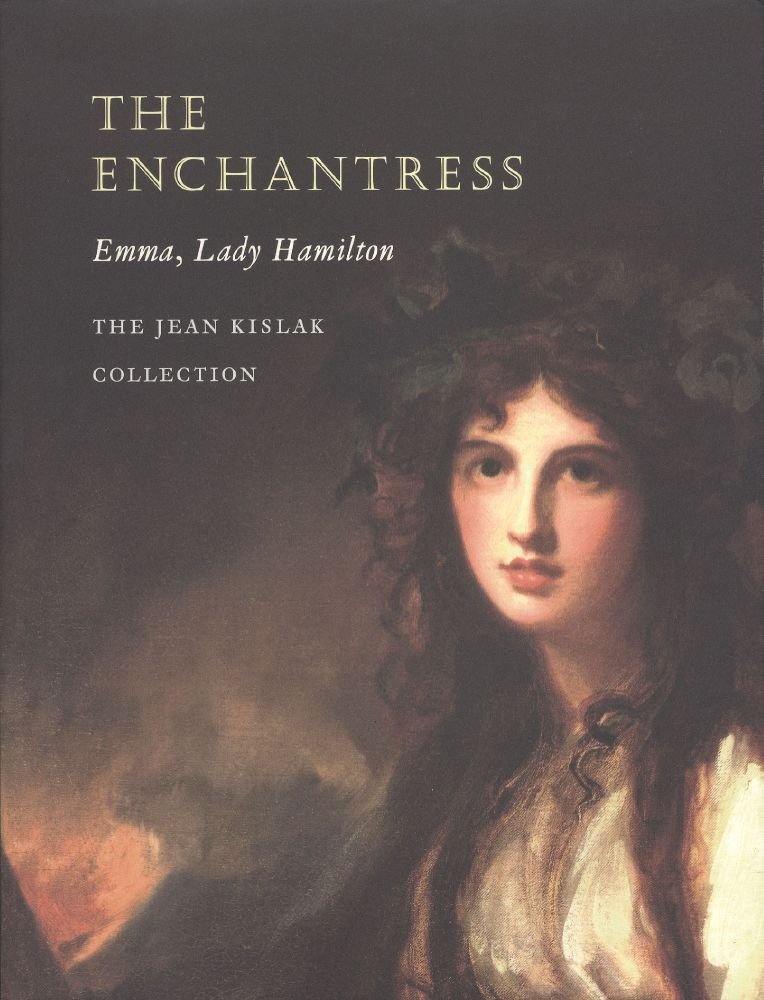 Book cover of The Enchantress: Emma, Lady Hamilton, The Jean Kislak Collection by Arthur Dunkelman