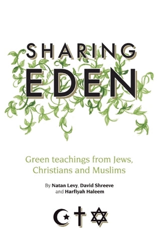 Book cover of Sharing Eden: Green Teachings From Jews, Christians And Muslims by Natan Levy, Harfiyah Haleem, David Shreeve