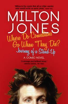 Book cover of Where Do Comedians Go When They Die? by Milton Jones