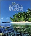 Book cover of 50 Most Beautiful Islands Of The World by William  Gray