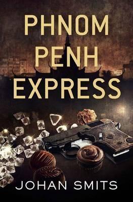 Book cover of Phnom Penh Express by Johan Smits