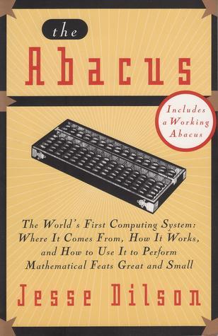 Book cover of The Abacus: The World's First Computing System by Jesse Dilson, Angelia Pozzi (Illus.)