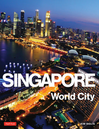 Book cover of Singapore: World City by Kim Inglis