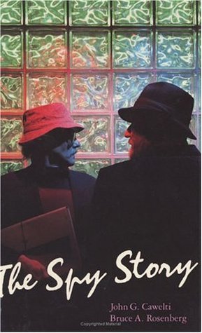 Book cover of The Spy Story by John G. Cawelti, Bruce A. Rosenberg
