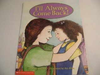 Book cover of I'll Always Come Back! by Steve Metzger