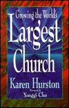 Book cover of Growing The World's Largest Church by Karen Hurston