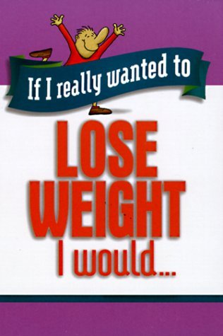 Book cover of If I Really Wanted to Lose Weight, I Would by Honor Books