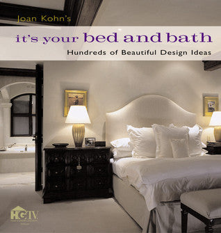 Book cover of Joan Kohn's It's Your Bed And Bath: Hundreds Of Beautiful Design Ideas by Joan Kohn