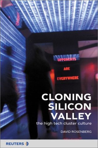 Book cover of Cloning Silicon Valley: The Next Generation High-Tech Hotspots by David Rosenberg