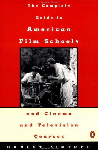Book cover of The Complete Guide To American Film Schools And Cinema And Television Courses by Ernest Pintoff