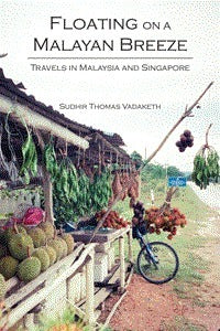 Book cover of Floating On A Malayan Breeze: Travels In Malaysia And Singapore by Sudhir Thomas Vadaketh