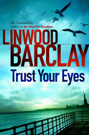Book cover of Trust Your Eyes by Linwood Barclay