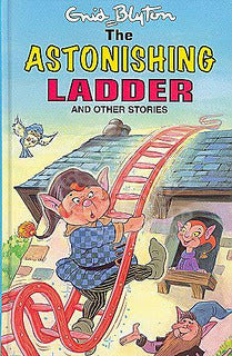 Book cover of The Astonishing Ladder: And Other Stories by Enid Blyton