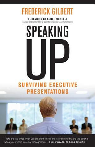 Book cover of Speaking Up: Surviving Executive Presentations by Frederick Gilbert
