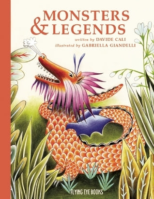 Book cover of Monsters & Legends: Cyclops, Krakens, Mermaids And Other Imaginary Creatures That Really Existed! by Davide Calì, Gabriella Giandelli (Illus.)