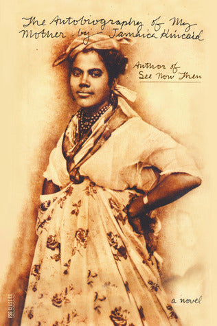 Book cover of The Autobiography Of My Mother by Jamaica Kincaid