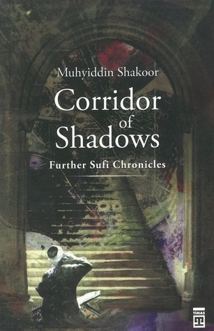 Book cover of Corridor Of Shadows: Further Sufi Chronicles by Muhyiddin Shakoor, Muhyiddin Şekur