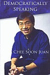 Book cover of Democratically Speaking by Chee Soon Juan, Fong Hoe Fang (Contributor Editor), Martyn See (Transcriber)