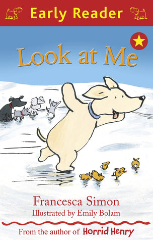Book cover of Look At Me by Francesca Simon, Emily Bolam (Illustrations)