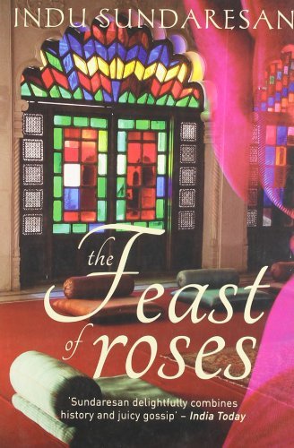 Book cover of The Feast Of Roses by Indu Sundaresan