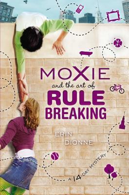 Book cover of Moxie And The Art Of Rule Breaking by Erin Dionne