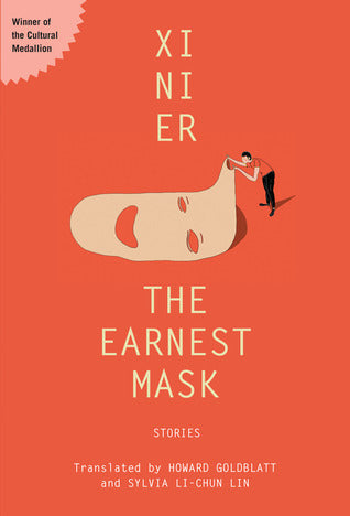 Book cover of The Earnest Mask by Xi Ni Er, Howard Goldblatt (Trans.), Sylvia Li-Chun Lin (Trans.)