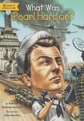 Book cover of What Was Pearl Harbor? by Patricia Brennan Demuth, John Mantha (Illustrations), Tim Tomkinson (Illustrations)