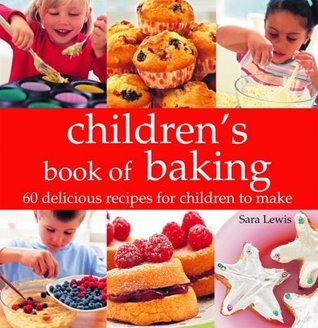 Book cover of Children's Book of Baking by Sara  Lewis