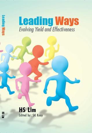 Book cover of Leading Ways: Evolving Yield And Effectiveness by H.S. Lim