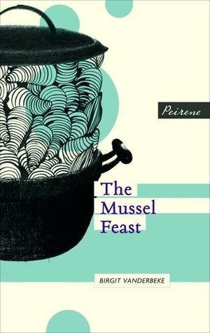 Book cover of The Mussel Feast by Birgit Vanderbeke, Jamie Bulloch (Trans.)