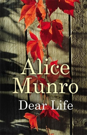 Book cover of Dear Life by Alice Munro