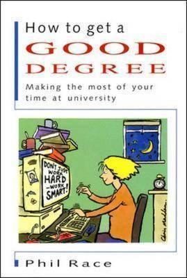 Book cover of How To Get A Good Degree by Phil Race