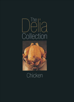 Book cover of The Delia Collection, Chicken by Delia Smith