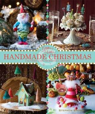 Book cover of Glitterville'S Handmade Christmas: A Glittered Guide For Whimsical Crafting! by Stephen Brown