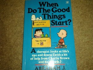 Book cover of When Do The Good Things Start? by Abraham J. Twerski